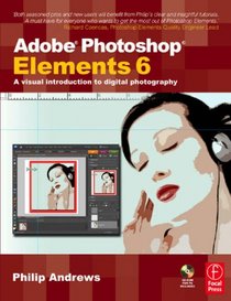 Adobe Photoshop Elements 6: A Visual Introduction to Digital Photography (book with CD)