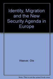 Identity, Migration and the New Security Agenda in Europe