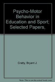 Psycho-Motor Behavior in Education and Sport; Selected Papers,