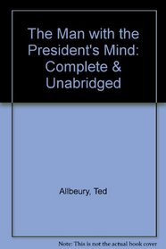 The Man with the President's Mind: Complete & Unabridged