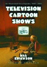 Television Cartoon Shows: An Illustrated Encyclopedia, 1949 Through 2003(2 Volume Set)