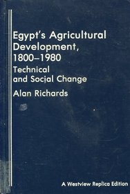 Egypt's Agricultural Development, 1800-1980: Technical And Social Change (A Westview replica edition)