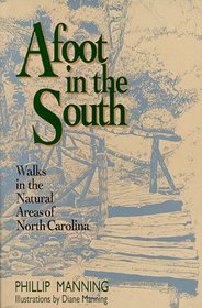 Afoot in the South: Walks in the Natural Areas of North Carolina (Afoot in the South Series)