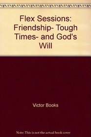 Flex Sessions: Friendship, Tough Times, and God's Will