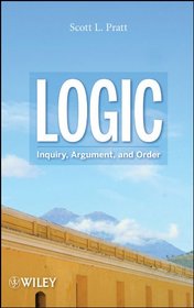 Logic: Inquiry, Argument, and Order