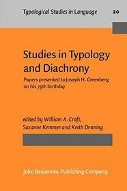 Studies in Typology and Diachrony: Papers Presented to Joseph H Greenberg on His 75th Birthday (Typological Studies in Language, Vol 20)