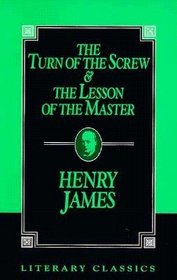 The Turn of the Screw & The Lesson of the Master (Literary Classics)