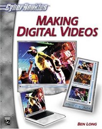 Making Digital Videos (CyberRookies Series) (Cyberrookies Series)