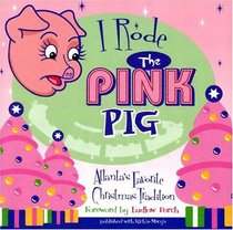 I Rode The Pink Pig: America's Favorite Christmas Tradition