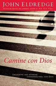 Camine con Dios: Encuentre una intimidad conversacional con Dios (Spanish Edition)