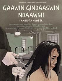 I Am Not a Number / Gaawin Niin Ndoo-Gindaaswisii (English and Ojibwa Edition)