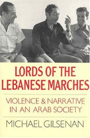 Lords of the Lebanese Marches : Violence  Narrative in an Arab Society