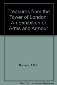 Treasures from the Tower of London: An Exhibition of Arms and Armour