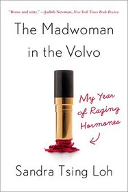 The Madwoman in the Volvo: My Year of Raging Hormones