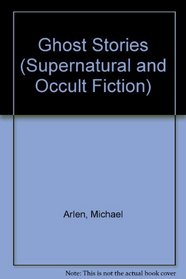 Ghost Stories (Supernatural and Occult Fiction)