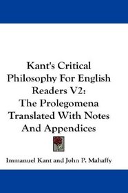 Kant's Critical Philosophy For English Readers V2: The Prolegomena Translated With Notes And Appendices