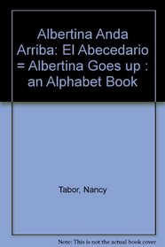 Albertina Anda Arriba: El Abecedario/Albertina Goes Up : An Alphabet Book