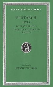 Plutarch Lives, VI: Dion and Brutus. Timoleon and Aemilius Paulus (Loeb Classical Library)