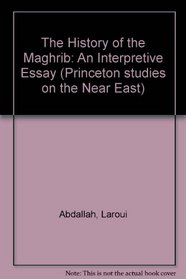 The History of the Maghrib: An Interpretive Essay (Princeton studies on the Near East)