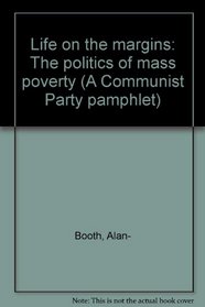Life on the margins: The politics of mass poverty (A Communist Party pamphlet)