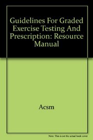 Guidelines for Exercise Testing and Prescription: Resource Manual