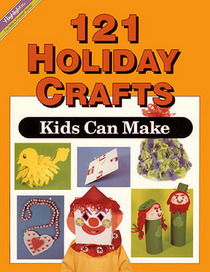 121 Holiday Crafts Kids Can Make (Creative Craft Series)