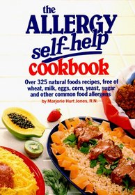 The Allergy Self Help Cookbook: Over 325 Natural Foods Recipes, Free of Wheat, Milk, Eggs, Corn, Yeast, Sugar and Other Common Food Allergens