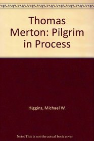 Thomas Merton: Pilgrim in Process