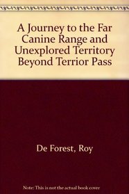 A Journey to the Far Canine Range and Unexplored Territory Beyond Terrior Pass