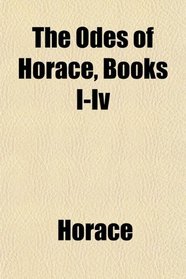 The Odes of Horace, Books I-Iv