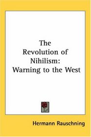 The Revolution of Nihilism: Warning to the West