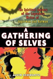 A Gathering of Selves: The Spiritual Journey of the Legendary Writer of Superman and Batman