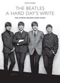 A Hard Day's Write: The Stories Behind Every Beatles' Song