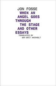 When an Angel Goes Through the Stage and Other Essays (Norwegian Literature Series)
