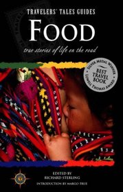 Food: True Stories of Life on the Road (Travelers' Tales Guides)