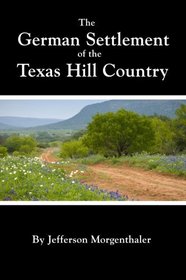 The German Settlement of the Texas Hill Country