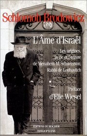 L'ame d'Israel: Les origines, la vie et l'euvre de Menahem M. Schneerson, rabbi de Loubavitch (French Edition)