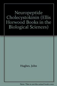Neuropeptide Cholecystokinin (Ellis Horwood Books in the Biological Sciences)