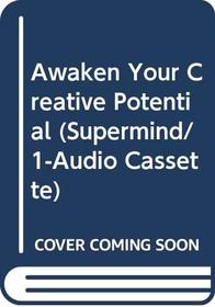 Awaken Your Creative Potential (Supermind/1-Audio Cassette)