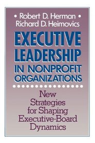 Executive Leadership in Nonprofit Organizations: New Strategies for Shaping Executive-Board Dynamics