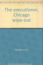 The executioner, Chicago wipe-out