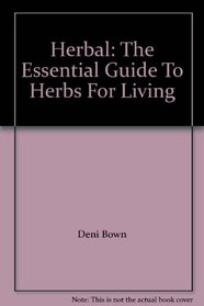 Herbal: The Essential Guide To Herbs For Living