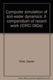 Computer simulation of soil-water dynamics: A compendium of recent work