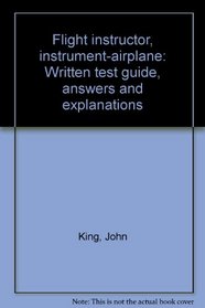 Flight instructor, instrument-airplane: Written test guide, answers and explanations
