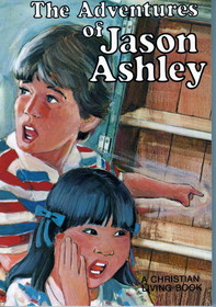 The adventures of Jason Ashley (A Christian living book)