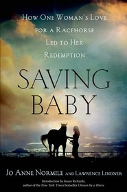 Saving Baby: How One Woman's Love for a Racehorse Led Her to Redemption