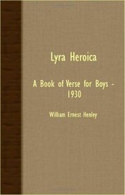 LYRA HEROICA - A BOOK OF VERSE FOR BOYS -  1930