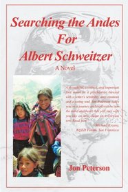 Searching the Andes for Albert Schweitzer: A Novel