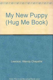 My New Puppy (Hug Me Book)