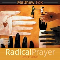 Radical Prayer: Love in Action (Audio CD) (Unabridged)